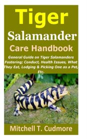Tiger Salamander Care Handbook General Guide On Tiger Salamanders