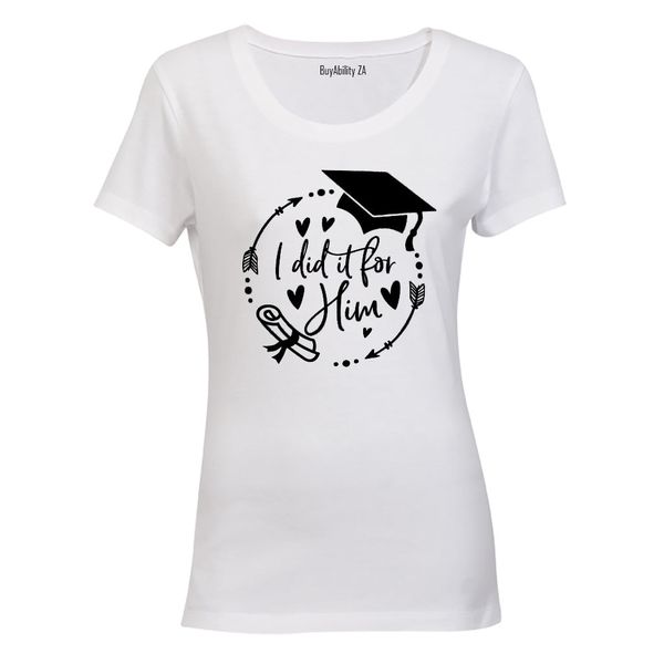 Graduation - I Did It For Him - Ladies - T-Shirt