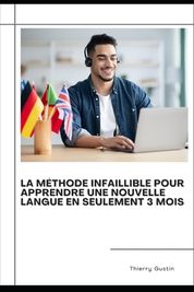 La M Thode Infaillible Pour Apprendre Une Nouvelle Langue En Seulement ...