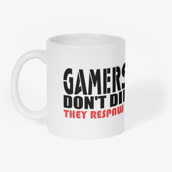 Gamers Don't Die Coffee Mug