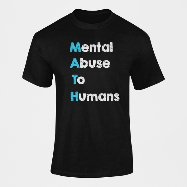 MATH - Mental Abuse To Humans Teacher School T-Shirt