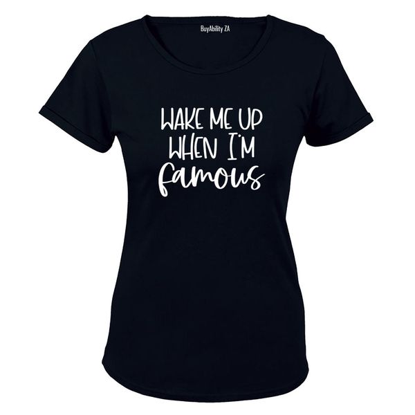 When I'm Famous - Ladies - T-Shirt
