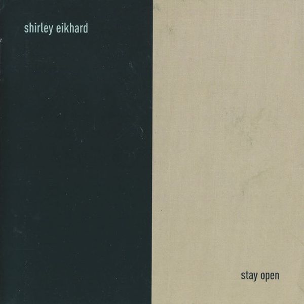 Shirley Eikhard - Stay Open