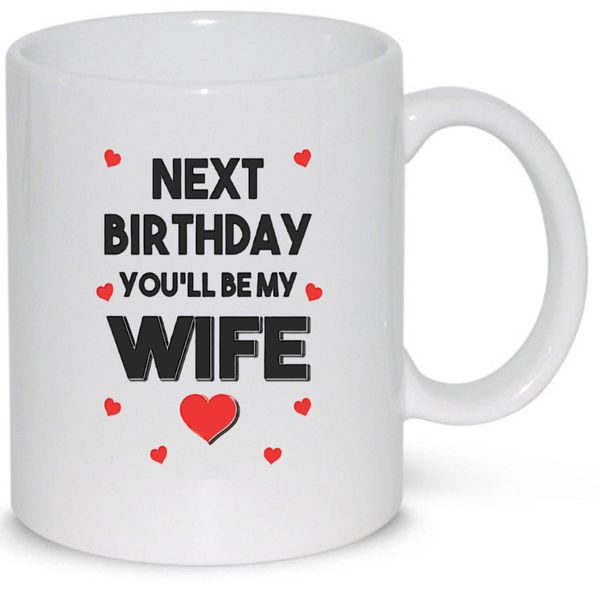Next Birthday You'll Be My Wife Fiancee Girlfriend Gift 11Oz Coffee Mug