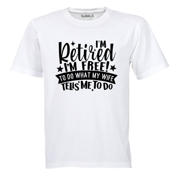 Retired - I'm Free - Adults - T-Shirt