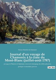 Journal D'un Voyage De Chamonix ? La Cime Du Mont-Blanc (juillet-ao?t ...