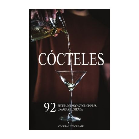 C?cteles: 92 Recetas Cl?sicas y Originales para el Bartender en Casa. Una  gu?a ILUSTRADA. | Buy Online in South Africa 