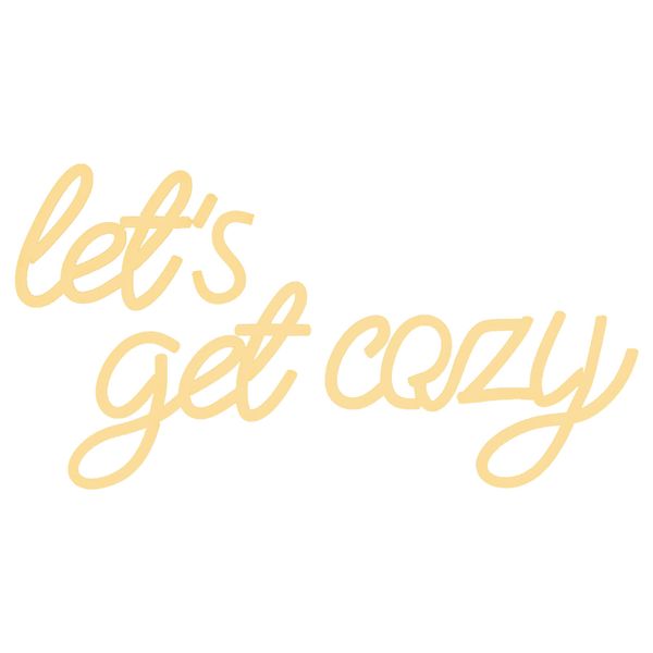 Let's Get Cozy Neon Light Sign Warm White Letter Neon Lights