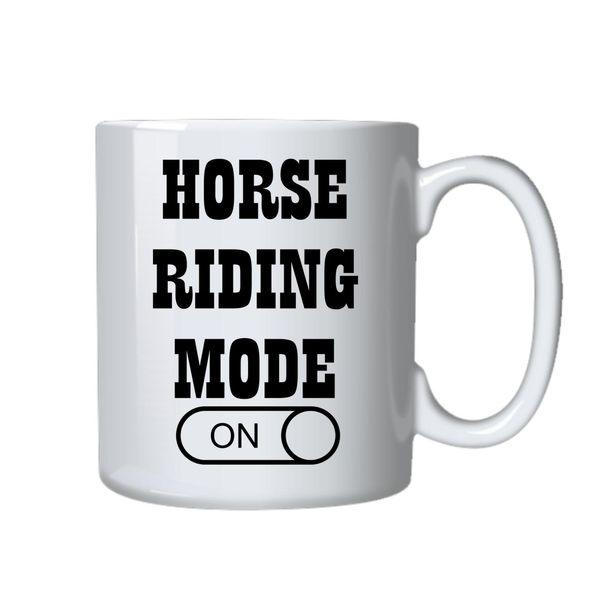 Horse riding Mode On Mug - Makes a Great Gift for that Special Someone