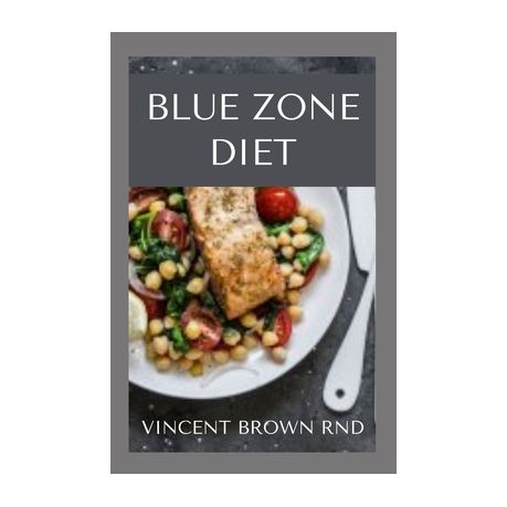 Blue Zone Diet Complete Guide To Nutritional And Delicious Recipes Which Promote Your Health Buy Online In South Africa Takealot Com