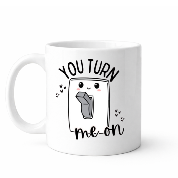 You turn me on - Valentines - Relationship mug