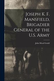 Joseph K. F. Mansfield, Brigadier General of the U.S. Army Shop Today
