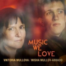Viktoria Mullova/Misha Mullov-Abbado: Music We Love (CD / Album)