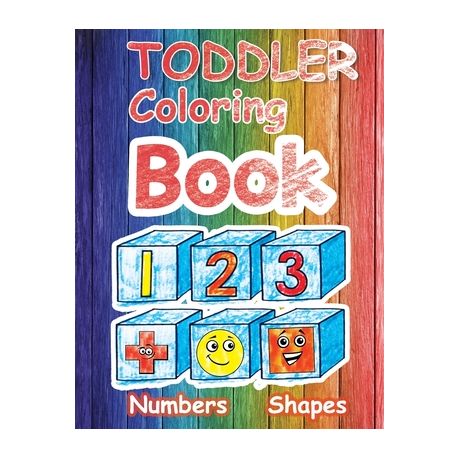 Download Toddler Coloring Book Numbers Shapes Fun With Numbers Colors Shapes Counting Cute Children S Activity Coloring Books Easy First Words Shapes Nu Buy Online In South Africa Takealot Com