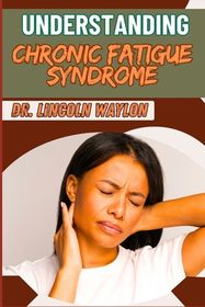 Understanding Chronic Fatigue Syndrome Shop Today. Get it Tomorrow