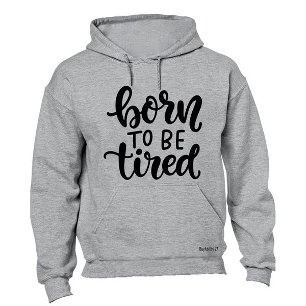 Born to be Tired - Mens - Hoodie - Grey