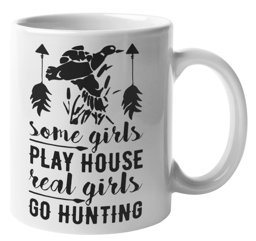 Mugmania -Some Girls Play House Real Girls Go Hunting Coffee Mug | Shop ...