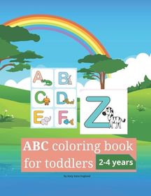 ABC coloring book for toddlers 2-4 years: Learn the Alphabet A to Z, by