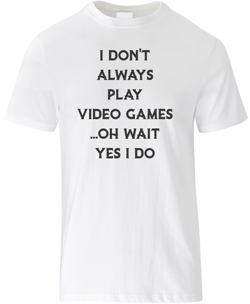Limitless Prints - I Don't Always Play Games T-Shirt