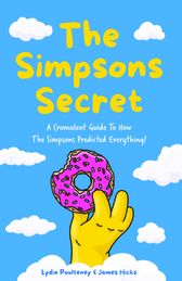 : The Simpsons Secret: A Cromulent Guide To How The Simpsons  Predicted Everything!: 9781642506877: Poulteney, Lydia, Hicks, James: Books