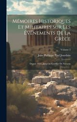 M Moires Historiques Et Militaires Sur Les V Nements De La Gr Ce ...