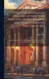 Statutory Revision Of The Laws Of New York Affecting Banks, Banking And ...