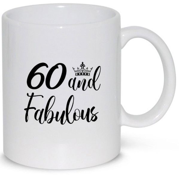 60 and fabulous- Father's day - Christmas - Valentines Mug
