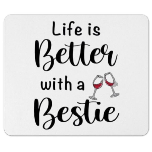Life Is Better With A Bestie Friend Gift Mousepad