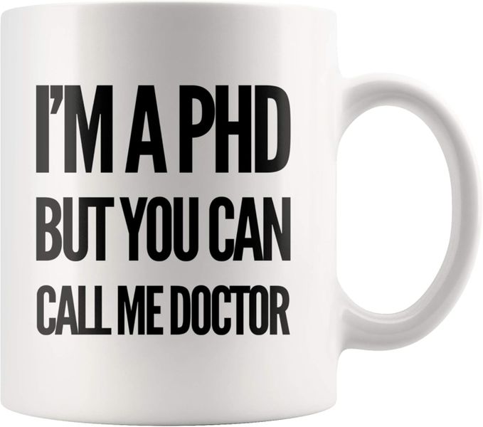 I'm A PhD-Valentines-Mother's Day-Father's Day-Christmas Mug