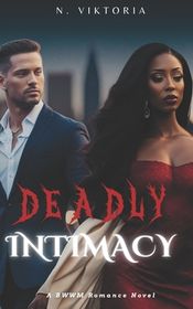 Deadly Intimacy: An Interracial BWWM Dark Mafia Italian Billionaire