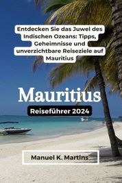 Mauritius Reisef Hrer 2024: Entdecken Sie Das Juwel Des Indischen ...