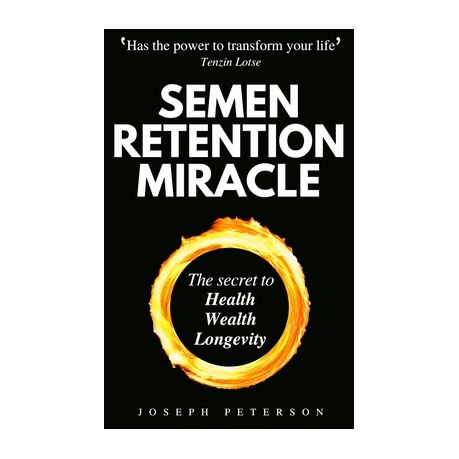 Semen Retention Miracle Secrets of Sexual Energy Transmutation