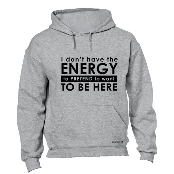 Don't Have The Energy - Hoodie