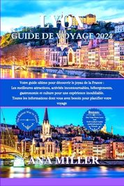 Lyon Guide De Voyage 2024: Votre Guide Ultime Pour D Couvrir Le Joyau ...