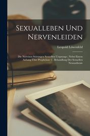 Sexualleben Und Nervenleiden: Die Nerv?sen St?rungen Sexuellen ...