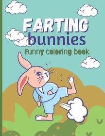 Farting Bunnies Funny Coloring Book: Funny Easter Coloring book for ...
