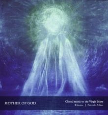 Mother of God: Choral Music to the Virgin Mary (CD / Album)