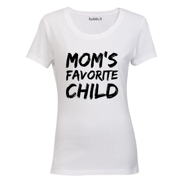 Mom's Favorite Child - Ladies - T-Shirt