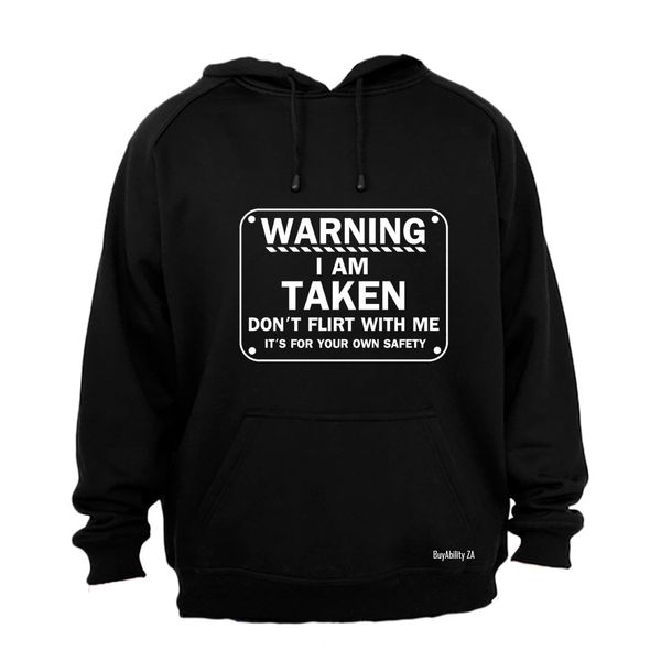 Warning I Am Taken - Hoodie