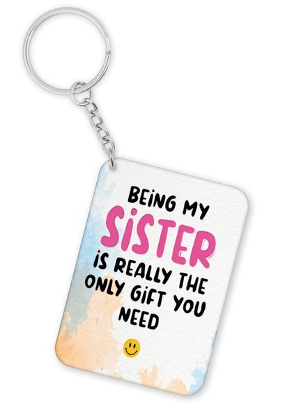 Being My Sister Is The Only Gift You Need Birthday Christmas Gift Keyring