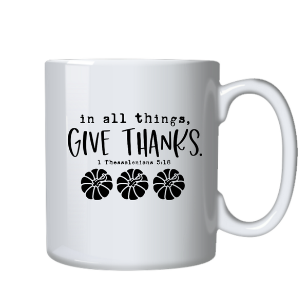 In Things Give Thanks Christian Theme Birthday Christmas Gift Cup Mug 402