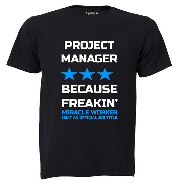 Projects Manager - Because Freakin' Miracle Worker isn't an official Job Title! - Adults - T-Shirt