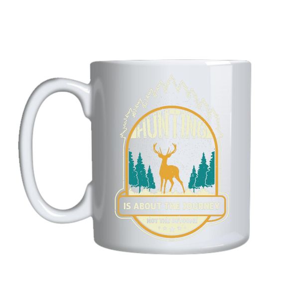 Hunting Is About The Journey Mug Gift Idea 144