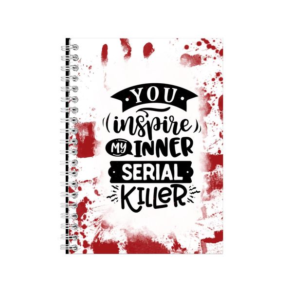 You Inspire My Inner Serial Killer Notebook Gift Idea A4 Notepad Pad 87