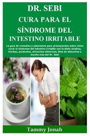 Dr Sebi Cura Para El S Ndrome Del Intestino Irritable La Gu A De