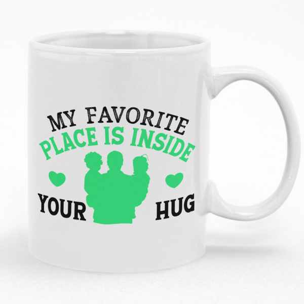 My Favorite Place Is Inside Your Hug Mug - Ideal Gift Idea for Dad