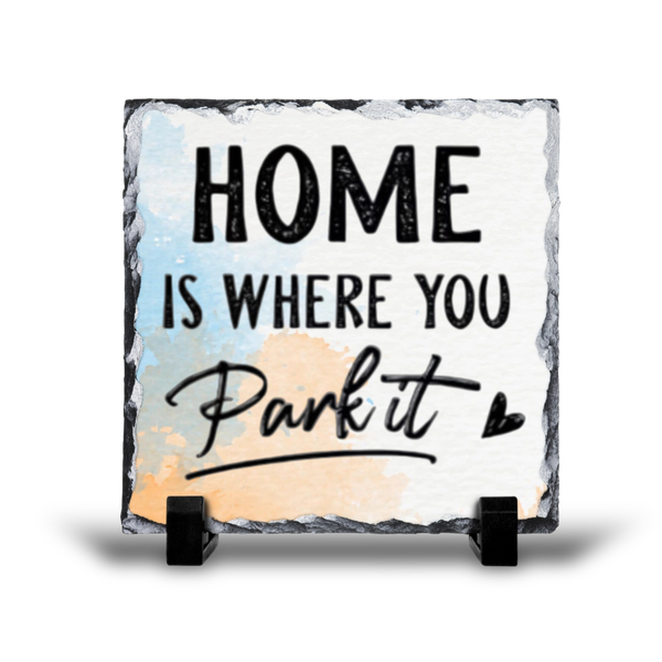 Home Is Where You Park It Adventure Camping Gift Rock Slate