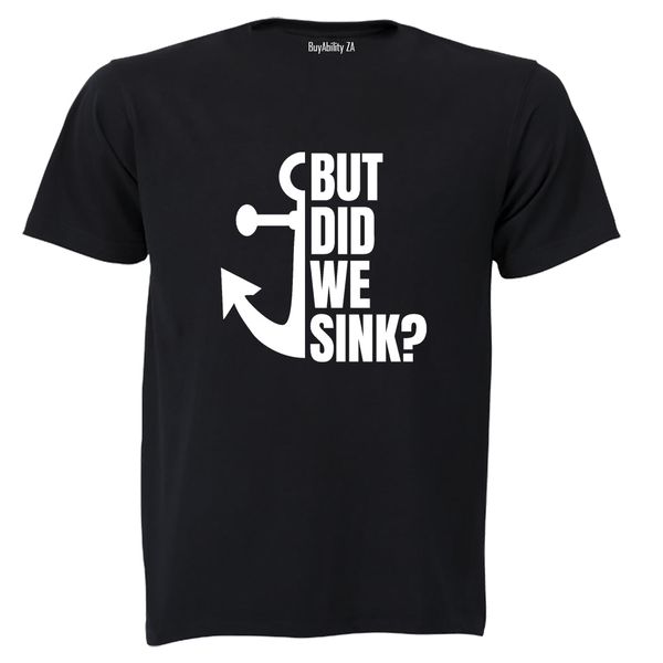 But Did We Sink - Adults - T-Shirt