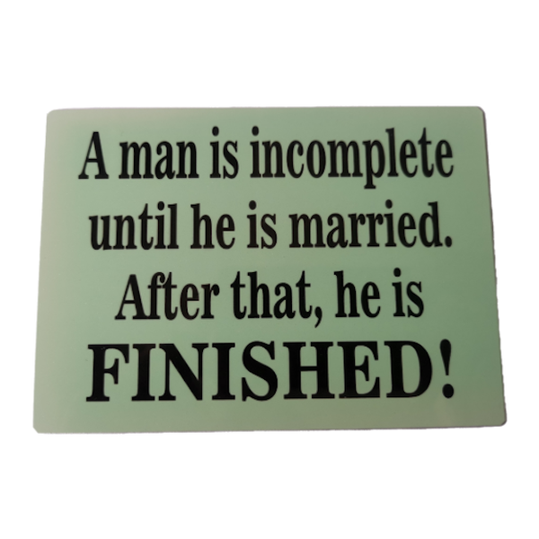 Fun Metal Plate With Magnet Funny A Man is Incomplete Until He is Married