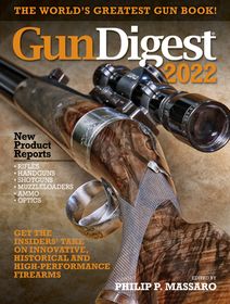 Gun Digest 2022， 76th Edition: The World&#39;s Greatest Gun Book! Gun Digest 2022, 76th Edition: The World's Greatest Gun Book